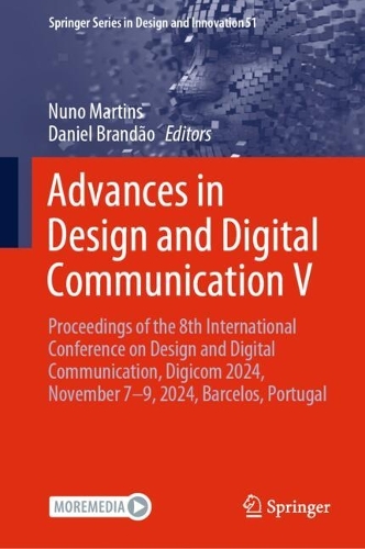 Advances in Design and Digital Communication V: Proceedings of the 8th International Conference on Design and Digital Communication, Digicom 2024, November 7-9, 2024, Barcelos, Portugal. 2025 ed.