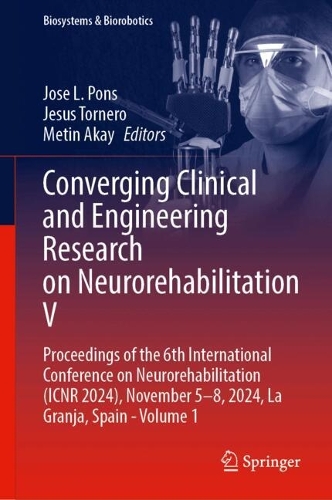 Converging Clinical and Engineering Research on Neurorehabilitation V: Proceedings of the 6th International Conference on Neurorehabilitation (ICNR 2024), November 5-8, 2024, La Granja, Spain - Volume 1. 2025 ed.