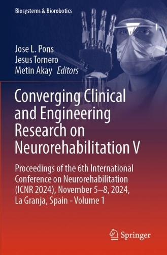 Converging Clinical and Engineering Research on Neurorehabilitation V: Proceedings of the 6th International Conference on Neurorehabilitation (ICNR 2024), November 5-8, 2024, La Granja, Spain - Volume 1.