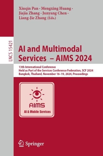 AI and Multimodal Services - AIMS 2024: 13th International Conference, Held as Part of the Services Conference Federation, SCF 2024, Bangkok, Thailand, November 16-19, 2024, Proceedings.