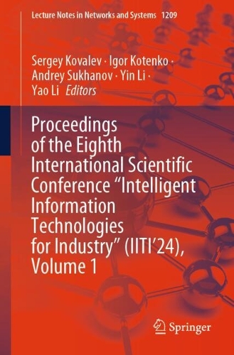 Proceedings of the Eighth International Scientific Conference "Intelligent Information Technologies for Industry" (IITI'24), Volume 1. 2024 ed.