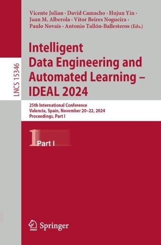 Intelligent Data Engineering and Automated Learning - IDEAL 2024: 25th International Conference, Valencia, Spain, November 20-22, 2024, Proceedings, Part I.