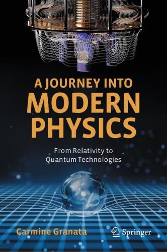 A Journey into Modern Physics: From Relativity to Quantum Technologies.