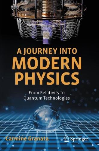 A Journey into Modern Physics: From Relativity to Quantum Technologies.