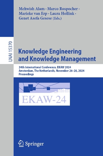 Knowledge Engineering and Knowledge Management: 24th International Conference, EKAW 2024, Amsterdam, The Netherlands, November 26-28, 2024, Proceedings.
