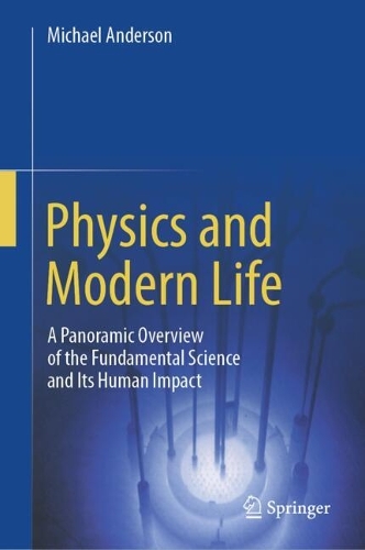 Physics and Modern Life: A Panoramic Overview of the Fundamental Science and Its Human Impact.