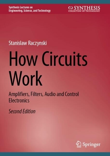 How Circuits Work: Amplifiers, Filters, Audio and Control Electronics. Second Edition 2024