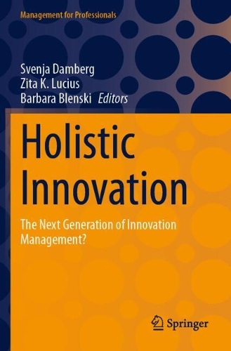 Holistic Innovation: The Next Generation of Innovation Management?.