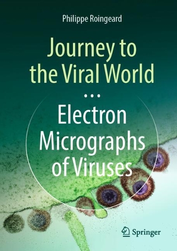 Journey to the Viral World: Electron Micrographs of Viruses.