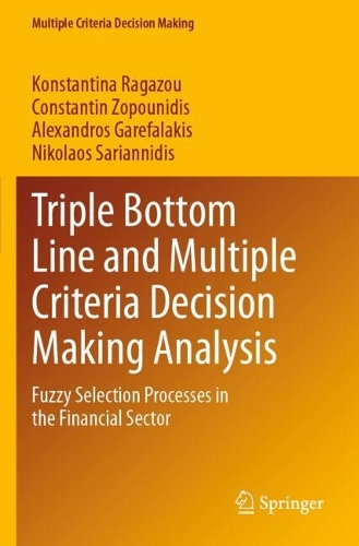 Triple Bottom Line and Multiple Criteria Decision Making Analysis: Fuzzy Selection Processes in the Financial Sector.