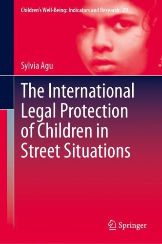 The International Legal Protection of Children in Street Situations.