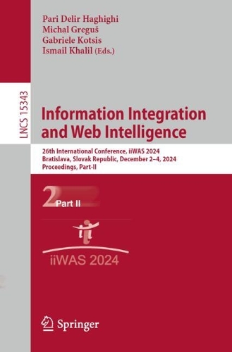 Information Integration and Web Intelligence: 26th International Conference, iiWAS 2024, Bratislava, Slovak Republic, December 2-4, 2024, Proceedings, Part II.