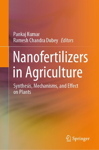 Nanofertilizers in Agriculture: Synthesis, Mechanisms, and Effect on Plants.