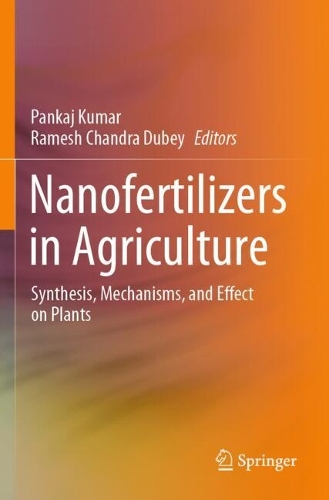 Nanofertilizers in Agriculture: Synthesis, Mechanisms, and Effect on Plants.