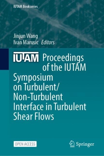 Proceedings of the IUTAM Symposium on Turbulent/Non-Turbulent Interface in Turbulent Shear Flows.