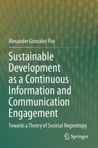 Sustainable Development as a Continuous Information and Communication Engagement: Towards a Theory of Societal Negentropy.
