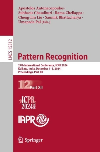 Pattern Recognition: 27th International Conference, ICPR 2024, Kolkata, India, December 1-5, 2024, Proceedings, Part XII.