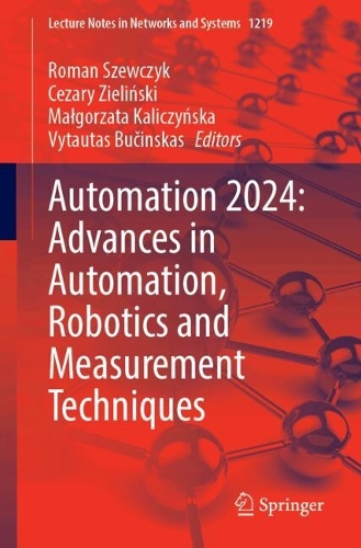 Automation 2024: Advances in Automation, Robotics and Measurement Techniques.