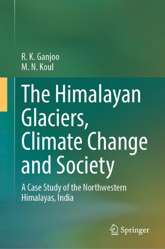 The Himalayan Glaciers, Climate Change and Society: A Case Study of the Northwestern Himalayas, India.