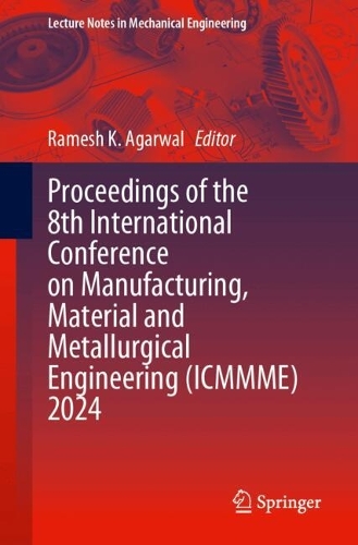 Proceedings of the 8th International Conference on Manufacturing, Material and Metallurgical Engineering (ICMMME) 2024.