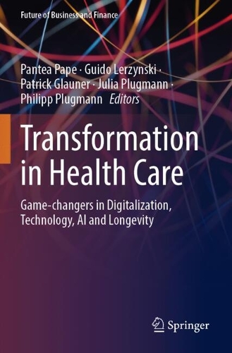 Transformation in Health Care: Game-changers in Digitalization, Technology, AI and Longevity.