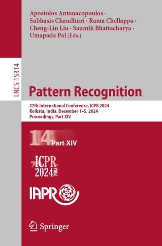 Pattern Recognition: 27th International Conference, ICPR 2024, Kolkata, India, December 1-5, 2024, Proceedings, Part XIV.