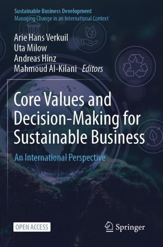 Core Values and Decision-Making for Sustainable Business: An International Perspective.