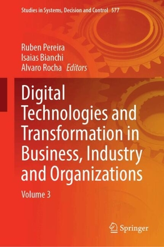 Digital Technologies and Transformation in Business, Industry and Organizations: Volume 3.