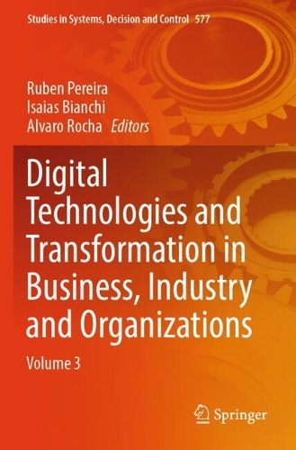 Digital Technologies and Transformation in Business, Industry and Organizations: Volume 3.