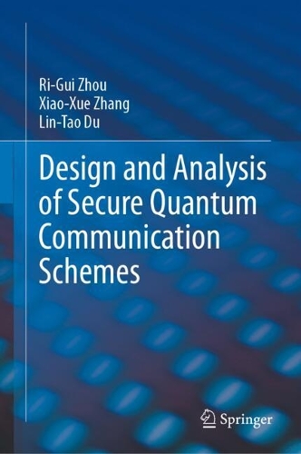Design and Analysis of Secure Quantum Communication Schemes.