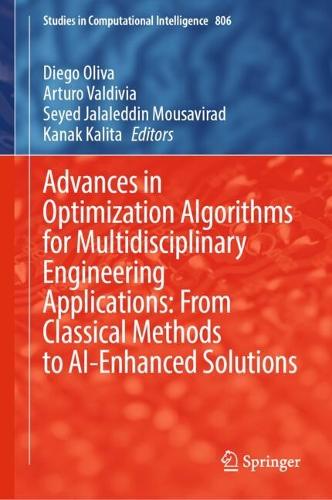 Advances in Optimization Algorithms for Multidisciplinary Engineering Applications: From Classical Methods to AI-Enhanced Solutions.
