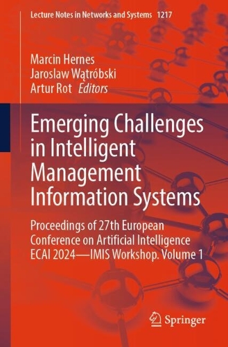 Emerging Challenges in Intelligent Management Information Systems: Proceedings of 27th European Conference on Artificial Intelligence ECAI 2024 - IMIS Workshop. Volume 1.