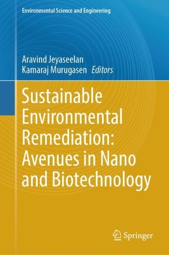 Sustainable Environmental Remediation: Avenues in Nano and Biotechnology.