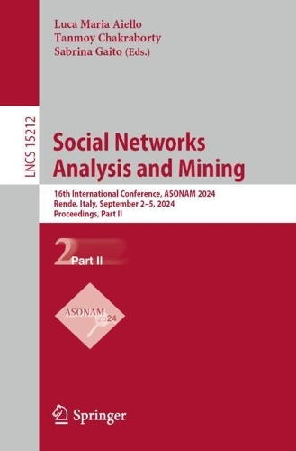 Social Networks Analysis and Mining: 16th International Conference, ASONAM 2024, Rende, Italy, September 2-5, 2024, Proceedings, Part II.