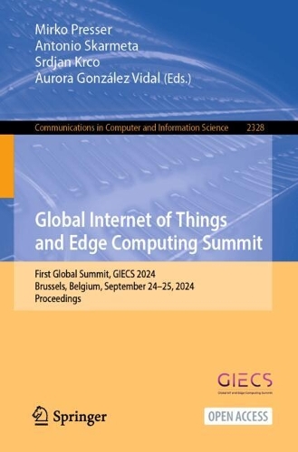 Global Internet of Things and Edge Computing Summit: First Global Summit, GIECS 2024, Brussels, Belgium, September 24-25, 2024, Proceedings.