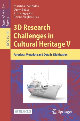 3D Research Challenges in Cultural Heritage V: Paradata, Metadata and Data in Digitisation.