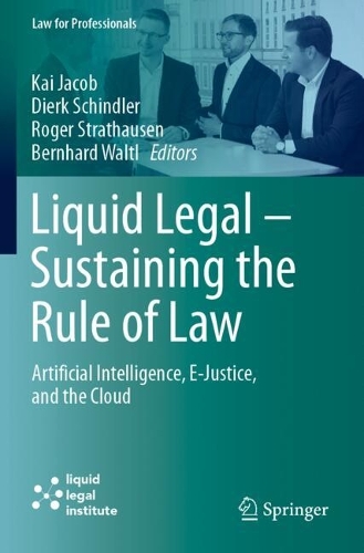 Liquid Legal - Sustaining the Rule of Law: Artificial Intelligence, E-Justice, and the Cloud.