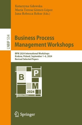 Business Process Management Workshops: BPM 2024 International Workshops, Krakow, Poland, September 1-6, 2024, Revised Selected Papers.