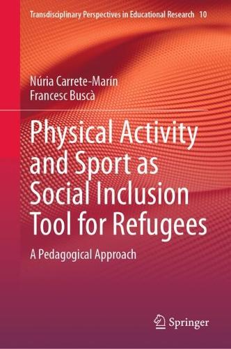 Physical Activity and Sport as Social Inclusion Tool for Refugees: A Pedagogical Approach.