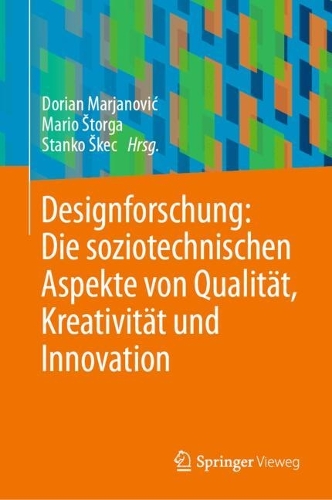Designforschung: Die soziotechnischen Aspekte von Qualitaet, Kreativitaet und Innovation.