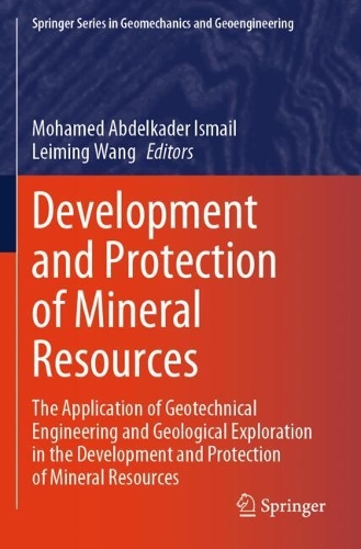 Development and Protection of Mineral Resources: The Application of Geotechnical Engineering and Geological Exploration in the Development and Protection of Mineral Resources.