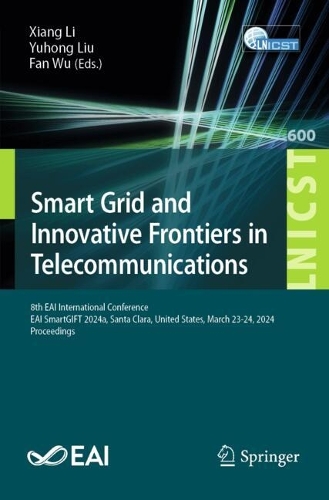 Smart Grid and Innovative Frontiers in Telecommunications: 8th EAI International Conference, EAI SmartGIFT 2024a, Santa Clara, United States, March 23-24, 2024, Proceedings.
