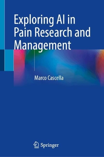 Exploring AI in Pain Research and Management.