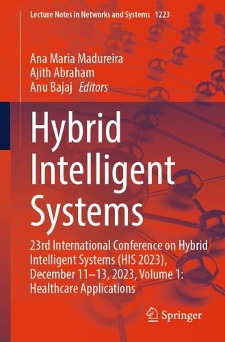 Hybrid Intelligent Systems: 23rd International Conference on Hybrid Intelligent Systems (HIS 2023), December 11-13, 2023, Volume 1: Healthcare Applications.