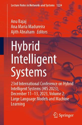 Hybrid Intelligent Systems: 23rd International Conference on Hybrid Intelligent Systems (HIS 2023), December 11-13, 2023, Volume 2: Large Language Models and Machine Learning.