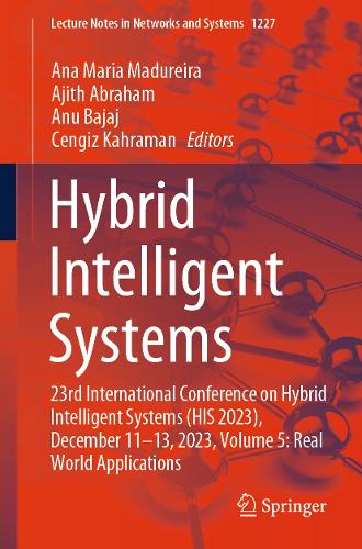 Hybrid Intelligent Systems: 23rd International Conference on Hybrid Intelligent Systems (HIS 2023), December 11-13, 2023, Volume 5: Real World Applications.