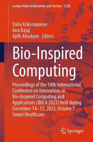 Bio-Inspired Computing: Proceedings of the 14th International Conference on Innovations in Bio-Inspired Computing and Applications (IBICA 2023) held during December 14-15, 2023, Volume 1: Smart Healthcare.