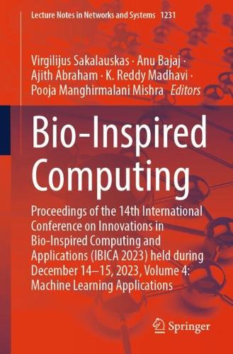 Bio-Inspired Computing: Proceedings of the 14th International Conference on Innovations in Bio-Inspired Computing and Applications (IBICA 2023) held during December 14-15, 2023, Volume 4: Machine Learning Applications.