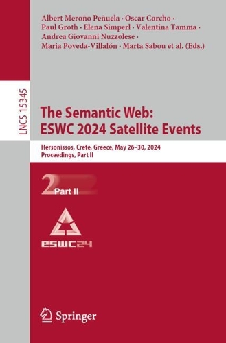 The Semantic Web: ESWC 2024 Satellite Events: Hersonissos, Crete, Greece, May 26-30, 2024, Proceedings, Part II.
