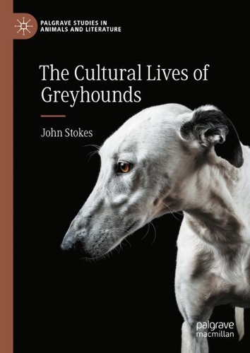 The Cultural Lives of Greyhounds.